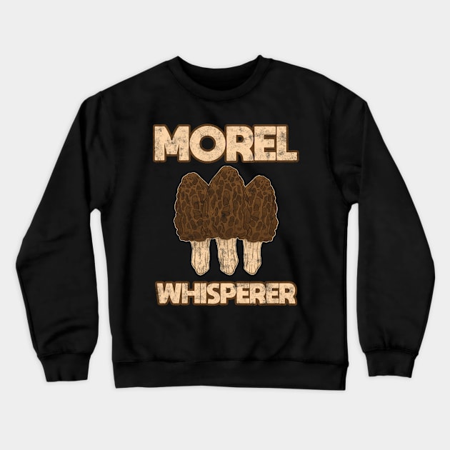 Morel Whisperer Mushroom Hunting Crewneck Sweatshirt by Crazy Shirts